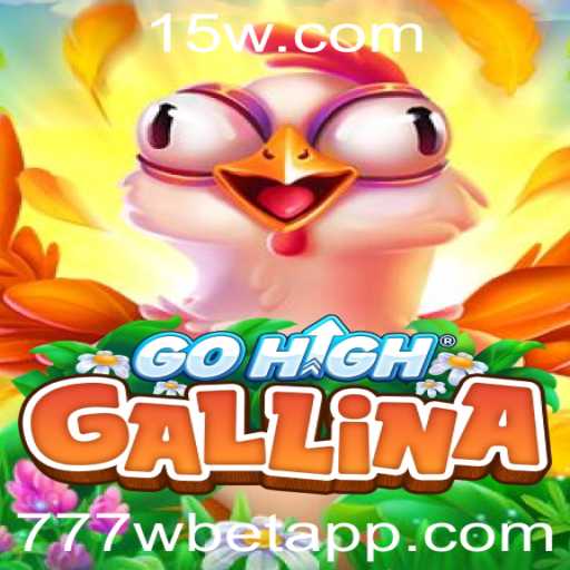 Descubra o Fascinante Mundo do GoHighGallina e a Chave '777w bet'